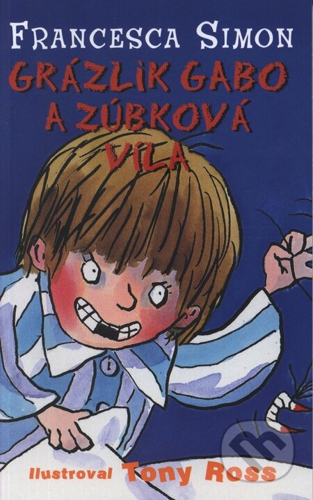 Kniha: Grázlik Gabo a zúbková víla (Francesca Simon). Slovart, 2009 Kniha: Grázlik Gabo a zúbková víla (Francesca Simon). Slovart, 2009