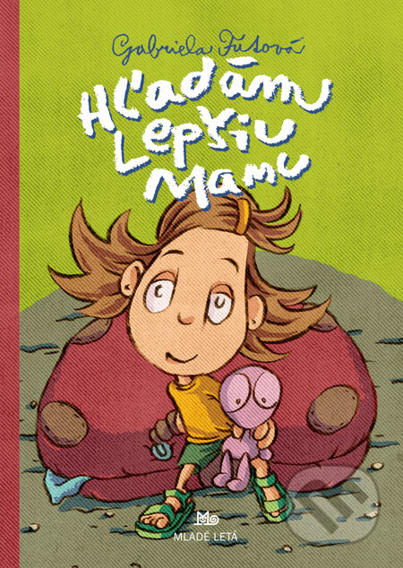 Kniha: Hľadám lepšiu mamu (Gabriela Futová). SPN - Mladé letá, 2009 Kniha: Hľadám lepšiu mamu (Gabriela Futová). SPN - Mladé letá, 2009