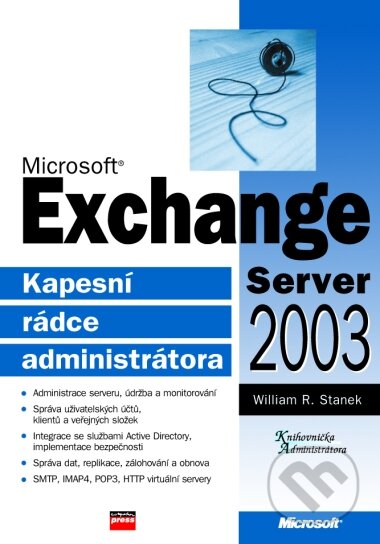 Kniha: Microsoft Exchange Server 2003 (William R. Stanek). Computer Press, 2004 Kniha: Microsoft Exchange Server 2003 (William R. Stanek). Computer Press, 2004