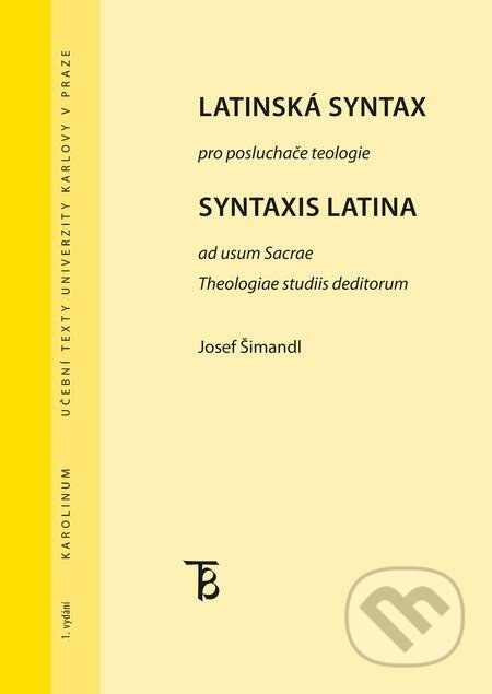 E-kniha: Latinská syntax pro posluchače teologie (Josef Šimandl). Karolinum, 2016 E-kniha: Latinská syntax pro posluchače teologie (Josef Šimandl). Karolinum, 2016