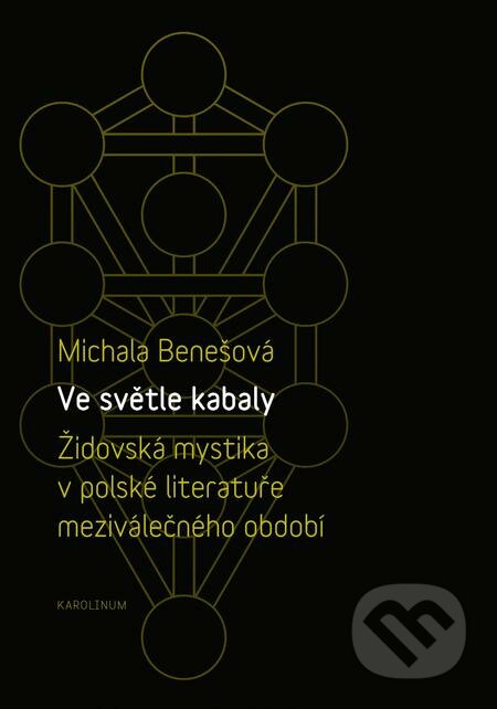 E-kniha: Ve světle kabaly (Michala Benešová). Karolinum, 2017 E-kniha: Ve světle kabaly (Michala Benešová). Karolinum, 2017