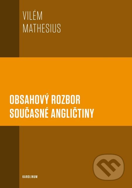 E-kniha: Obsahový rozbor současné angličtiny (Vilém Mathesius). Karolinum, 2017 E-kniha: Obsahový rozbor současné angličtiny (Vilém Mathesius). Karolinum, 2017
