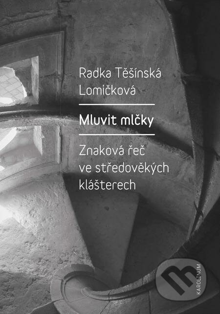 E-kniha: Mluvit mlčky (Radka Těšínská Lomičková). Karolinum, 2017 E-kniha: Mluvit mlčky (Radka Těšínská Lomičková). Karolinum, 2017