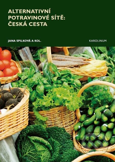 E-kniha: Alternativní potravinové sítě: Česká cesta. (Jana Spilková). Karolinum, 2016 E-kniha: Alternativní potravinové sítě: Česká cesta. (Jana Spilková). Karolinum, 2016