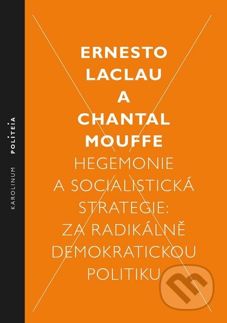 E-kniha: Hegemonie a socialistická strategie (Chantal Mouff a Ernesto Laclau). Karolinum, 2018 E-kniha: Hegemonie a socialistická strategie (Chantal Mouff a Ernesto Laclau). Karolinum, 2018