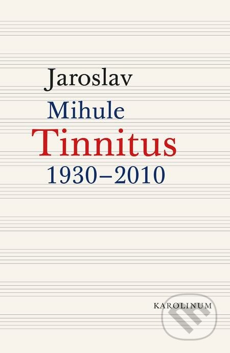E-kniha: Tinnitus (1930–2010) (Jaroslav Mihule). Karolinum, 2016 E-kniha: Tinnitus (1930–2010) (Jaroslav Mihule). Karolinum, 2016