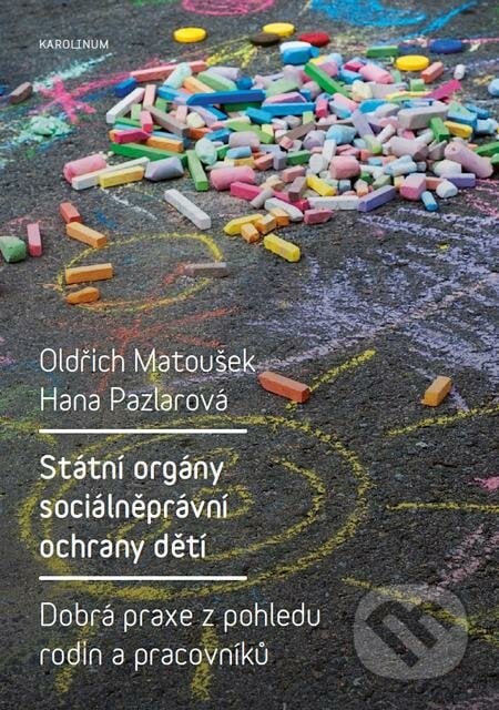 Státní orgány sociálněprávní ochrany dětí - Oldřich Matoušek, Karolinum, 2016