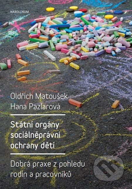 E-kniha: Státní orgány sociálněprávní ochrany dětí (Oldřich Matoušek). Karolinum, 2016 E-kniha: Státní orgány sociálněprávní ochrany dětí (Oldřich Matoušek). Karolinum, 2016