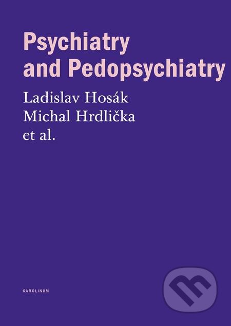 E-kniha: Psychiatry and Pedopsychiatry (Ladislav Hosák a Michal Hrdlička). Karolinum, 2017 E-kniha: Psychiatry and Pedopsychiatry (Ladislav Hosák a Michal Hrdlička). Karolinum, 2017