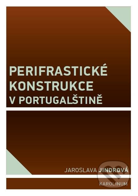 E-kniha: Perifrastické konstrukce v portugalštině (Jaroslava Jindrová). Karolinum, 2017 E-kniha: Perifrastické konstrukce v portugalštině (Jaroslava Jindrová). Karolinum, 2017
