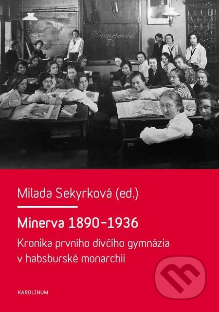 E-kniha: Minerva 1890–1936 (Milada Sekyrková). Karolinum, 2016 E-kniha: Minerva 1890–1936 (Milada Sekyrková). Karolinum, 2016