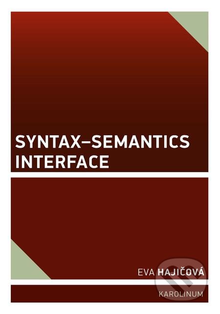 E-kniha: Syntax–Semantics Interface (Eva Hajičová). Karolinum, 2018 E-kniha: Syntax–Semantics Interface (Eva Hajičová). Karolinum, 2018