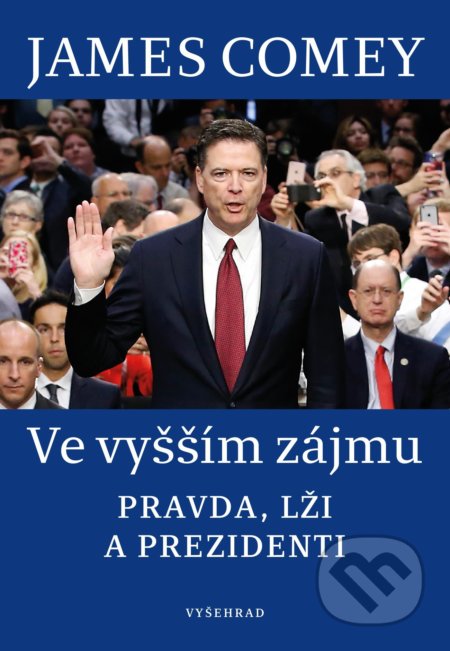 Kniha: Ve vyšším zájmu (James Comey). Vyšehrad, 2019 Kniha: Ve vyšším zájmu (James Comey). Vyšehrad, 2019
