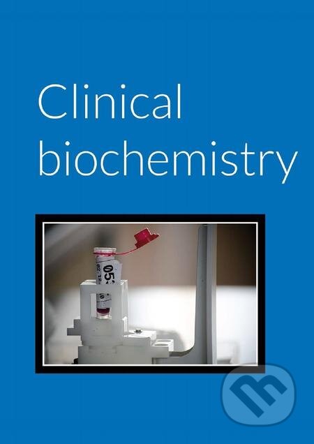 E-kniha: Clinical Biochemistry (Daniel Rajdl a kolektív). Karolinum, 2016 E-kniha: Clinical Biochemistry (Daniel Rajdl a kolektív). Karolinum, 2016