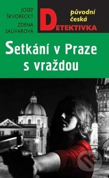 Kniha: Setkání v Praze s vraždou (Josef Škvorecký a Zdena Salivarová). Moba, 2019 Kniha: Setkání v Praze s vraždou (Josef Škvorecký a Zdena Salivarová). Moba, 2019