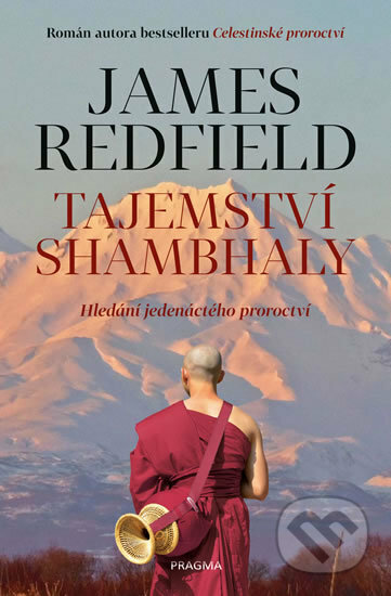 Kniha: Tajemství Shambhaly (James Redfield). Pragma, 2018 Kniha: Tajemství Shambhaly (James Redfield). Pragma, 2018
