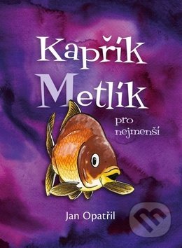 Kniha: Kapřík Metlík (Jan Opatřil). Opatřil Jan, 2019 Kniha: Kapřík Metlík (Jan Opatřil). Opatřil Jan, 2019