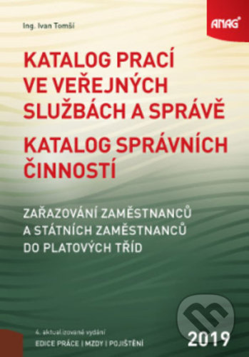 Kniha: Katalog prací ve veřejných službách a správě 2019 (Ivan Tomší). ANAG, 2019 Kniha: Katalog prací ve veřejných službách a správě 2019 (Ivan Tomší). ANAG, 2019