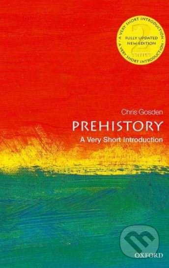Kniha: Prehistory (Chris Gosden). Oxford University Press, 2018 Kniha: Prehistory (Chris Gosden). Oxford University Press, 2018