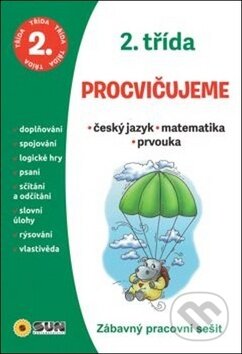 Kniha: Procvičujeme - 2. třída: Český jazyk, matematika, prvouka (SUN). SUN, 2019 Kniha: Procvičujeme - 2. třída: Český jazyk, matematika, prvouka (SUN). SUN, 2019