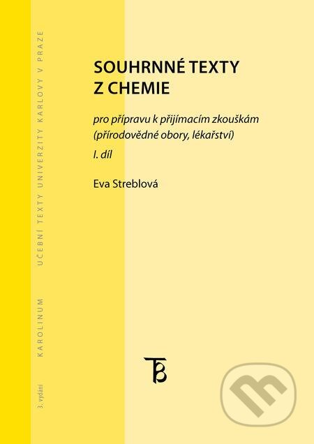 E-kniha: Souhrnné texty z chemie pro přípravu k přijímacím zkouškám I. (Eva Streblová). Karolinum, 2016 E-kniha: Souhrnné texty z chemie pro přípravu k přijímacím zkouškám I. (Eva Streblová). Karolinum, 2016