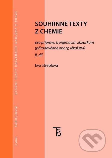 E-kniha: Souhrnné texty z chemie pro přípravu k přijímacím zkouškám II. (Eva Streblová). Karolinum, 2013 E-kniha: Souhrnné texty z chemie pro přípravu k přijímacím zkouškám II. (Eva Streblová). Karolinum, 2013