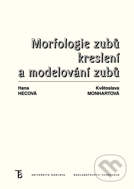 E-kniha: Morfologie zubů. Kreslení a modelování zubů (Hana Hecová a Květoslava Monhartová). Karolinum, 2012 E-kniha: Morfologie zubů. Kreslení a modelování zubů (Hana Hecová a Květoslava Monhartová). Karolinum, 2012