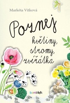 Kniha: Poznej květiny, stromy, zvířátka (Markéta Vítková). Bambook, 2019 Kniha: Poznej květiny, stromy, zvířátka (Markéta Vítková). Bambook, 2019