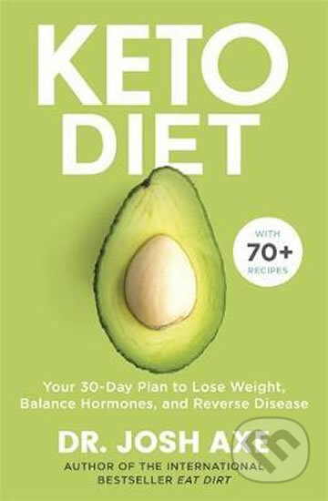 Kniha: Keto Diet (Josh Axe). Orion, 2019 Kniha: Keto Diet (Josh Axe). Orion, 2019