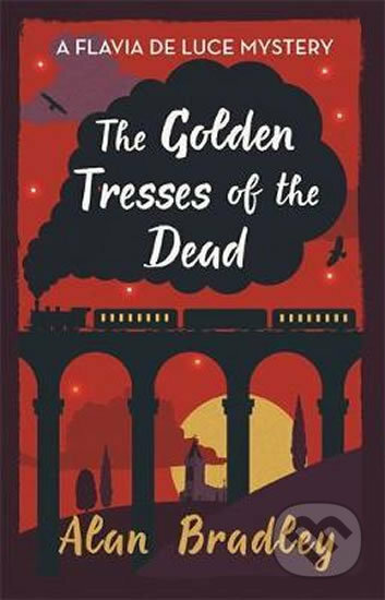 Kniha: The Golden Tresses of the Dead (Alan Bradley). Orion, 2019 Kniha: The Golden Tresses of the Dead (Alan Bradley). Orion, 2019