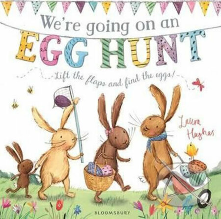 Kniha: We´re Going on an Egg Hunt (Laura Hughes). Bloomsbury, 2016 Kniha: We´re Going on an Egg Hunt (Laura Hughes). Bloomsbury, 2016