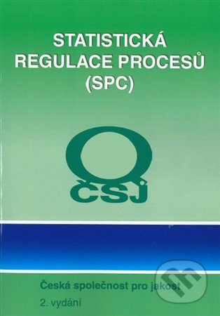 Kniha: Statistická regulace výrobního procesu (Česká společnost pro jakost). Česká společnost pro jakost, 2005 Kniha: Statistická regulace výrobního procesu (Česká společnost pro jakost). Česká společnost pro jakost, 2005