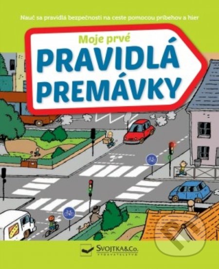 Kniha: Moje prvé pravidlá premávky (Svojtka&Co.). Svojtka&Co., 2019 Kniha: Moje prvé pravidlá premávky (Svojtka&Co.). Svojtka&Co., 2019