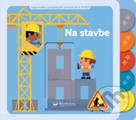 Kniha: Na stavbe (Svojtka&Co.). Svojtka&Co., 2019 Kniha: Na stavbe (Svojtka&Co.). Svojtka&Co., 2019
