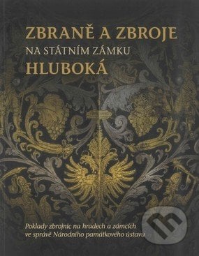 Zbraně a zbroje na státním zámku Hluboká - Zuzana Vaverková, Národní památkový ústav, 2017