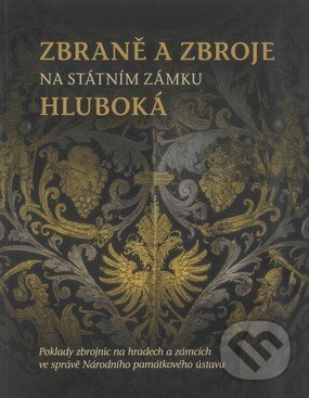 Kniha: Zbraně a zbroje na státním zámku Hluboká (Zuzana Vaverková). Národní památkový ústav, 2017 Kniha: Zbraně a zbroje na státním zámku Hluboká (Zuzana Vaverková). Národní památkový ústav, 2017