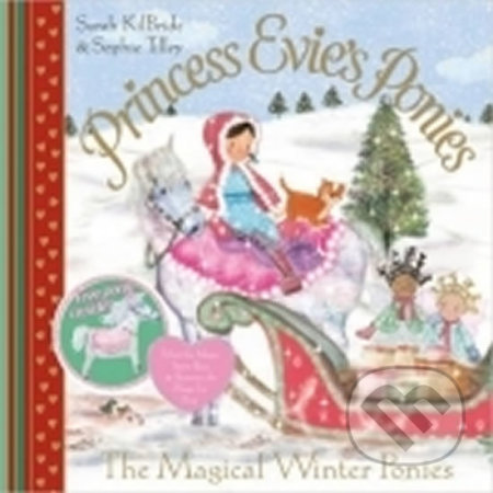 Kniha: Princess Evie´s Ponies: The Magical Winter Ponies (Sarah KilBride). Simon & Schuster, 2014 Kniha: Princess Evie´s Ponies: The Magical Winter Ponies (Sarah KilBride). Simon & Schuster, 2014