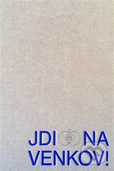 Kniha: Jdi na venkov! (Pavla Machalíková a Tomáš Winter). Arbor vitae, 2019 Kniha: Jdi na venkov! (Pavla Machalíková a Tomáš Winter). Arbor vitae, 2019