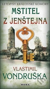 Kniha: Mstitel z Jenštejna (Vlastimil Vondruška). Moba, 2019 Kniha: Mstitel z Jenštejna (Vlastimil Vondruška). Moba, 2019