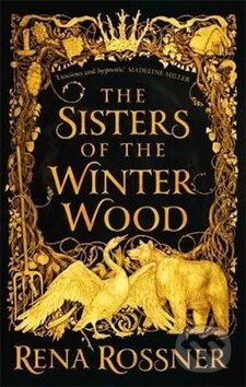 Kniha: The Sisters of the Winter Wood (Rena Rossner). Little, Brown, 2019 Kniha: The Sisters of the Winter Wood (Rena Rossner). Little, Brown, 2019