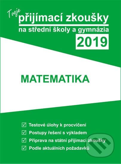Tvoje přijímací zkoušky 2019 na střední školy a gymnázia: MATEMATIKA, Gaudetop, 2018