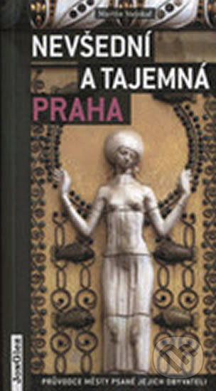 Kniha: Nevšední a tajemná Praha (Martin Stejskal). Jonglez, 2014 Kniha: Nevšední a tajemná Praha (Martin Stejskal). Jonglez, 2014