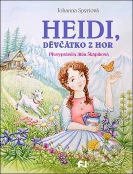 Kniha: Heidi, děvčátko z hor (Jitka Škápíková a Johanna Spyri). Fortuna Libri ČR, 2019 Kniha: Heidi, děvčátko z hor (Jitka Škápíková a Johanna Spyri). Fortuna Libri ČR, 2019