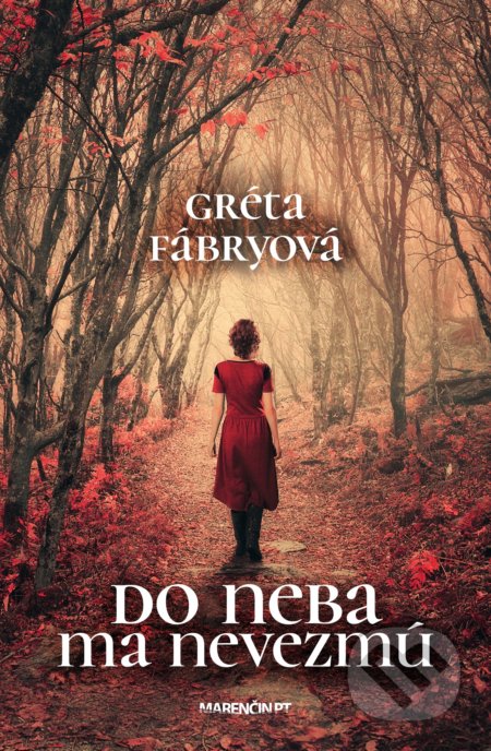 Kniha: Do neba ma nevezmú (Gréta Fábryová). Marenčin PT, 2019 Kniha: Do neba ma nevezmú (Gréta Fábryová). Marenčin PT, 2019