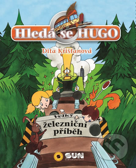 Kniha: Hledá se Hugo - Velký železniční příběh (Dita Krišťanová). SUN, 2016 Kniha: Hledá se Hugo - Velký železniční příběh (Dita Krišťanová). SUN, 2016