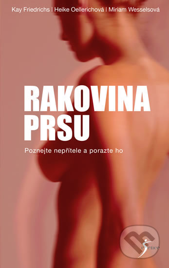 Kniha: Rakovina prsu (Heike Oellerich, Kay Friedrichs a Miriam Wesselsová). Esence, 2017 Kniha: Rakovina prsu (Heike Oellerich, Kay Friedrichs a Miriam Wesselsová). Esence, 2017