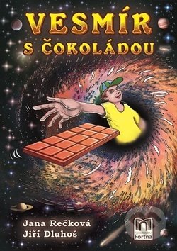 Kniha: Vesmír s čokoládou (Jana Rečková a Jiří Dluhoš). Fortna, 2019 Kniha: Vesmír s čokoládou (Jana Rečková a Jiří Dluhoš). Fortna, 2019