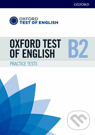 Kniha: Oxford Test of English: B2: Practice Tests (autorů kolektiv). Oxford University Press, 2018 Kniha: Oxford Test of English: B2: Practice Tests (autorů kolektiv). Oxford University Press, 2018