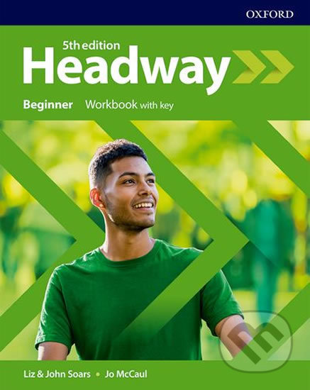 Kniha: Headway - Beginner - Workbook with key (John a Liz Soars). Oxford University Press, 2019 Kniha: Headway - Beginner - Workbook with key (John a Liz Soars). Oxford University Press, 2019