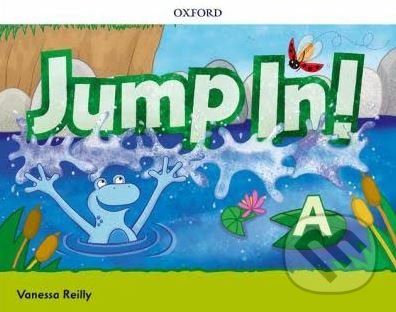 Kniha: Jump in! A - Class Book (Vanessa Reilly). Oxford University Press, 2017 Kniha: Jump in! A - Class Book (Vanessa Reilly). Oxford University Press, 2017